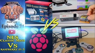 Ep. 71 NES Classic Mini VS Raspberry Pi 3 - Anything GOES! (Podcast)