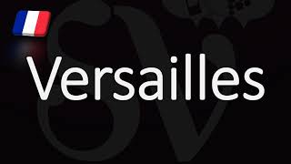 How to Pronounce Versailles? French Pronunciation