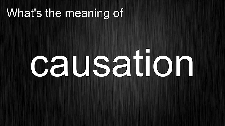 What's the meaning of "causation", How to pronounce causation?