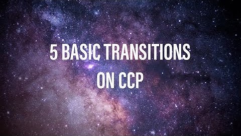 5 BASIC TRANSITIONS FOR CCP