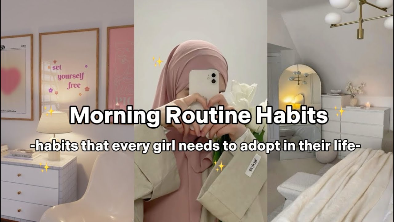 MORNING ROUTINE HABITS βοΈπ
- habits that every girl needs to adopt in ...