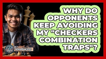 Why Do Opponents Keep Avoiding My "checkers Combination Traps"? - The Board Game Xpert