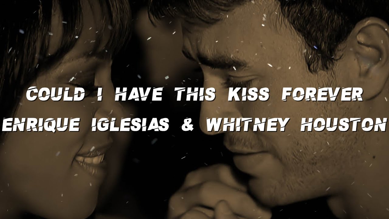 Enrique Iglesias & Whitney Houston - Could I Have This Kiss Forever