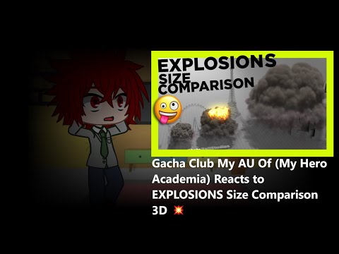 Gacha Club My Au Of Reacts To Explosions Size Comparison 3D Yay 4'000 Subs