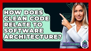 How Does Clean Code Relate To Software Architecture? - Next LVL Programming