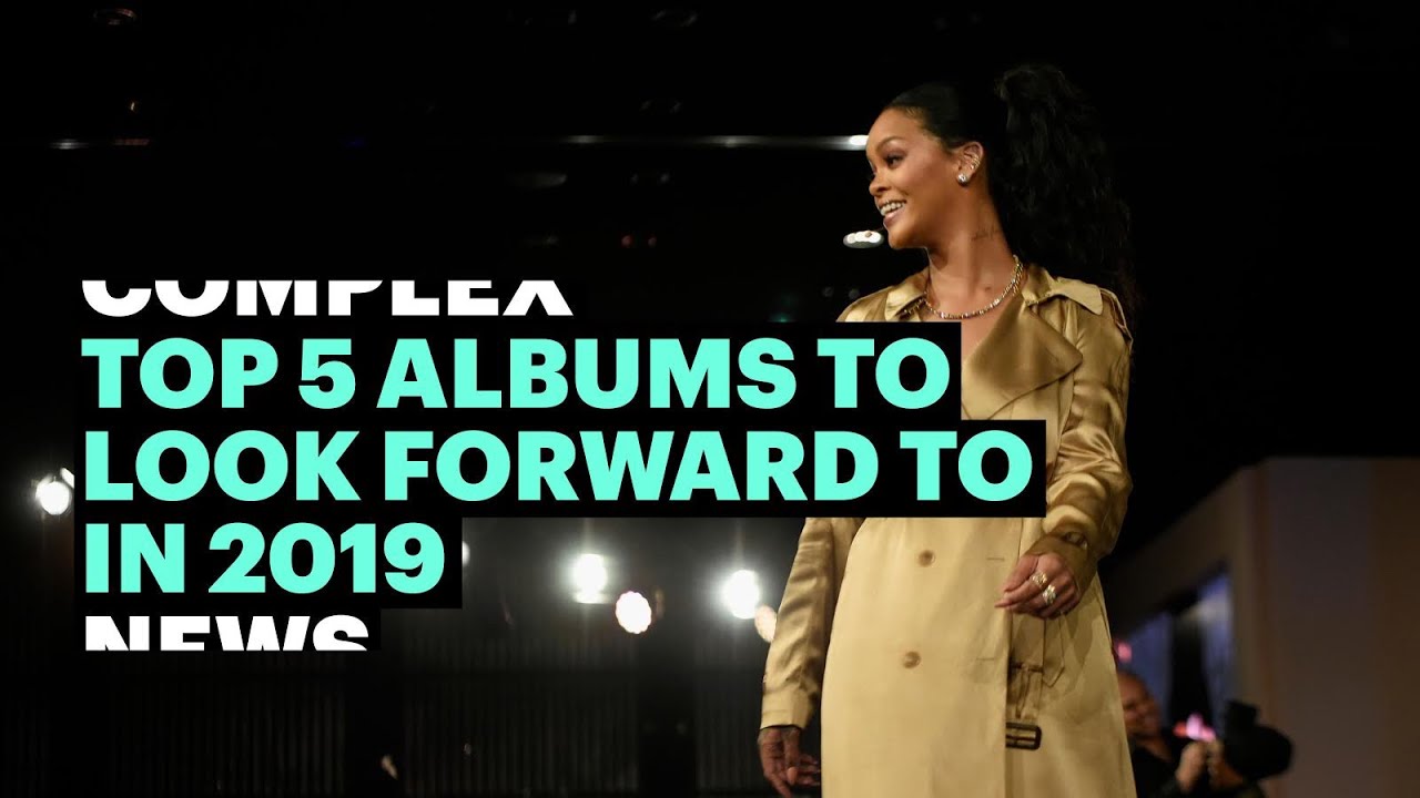 Top 5 Albums to Look Forward to in 2019