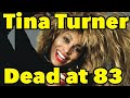 Tina Turner Dead at 83