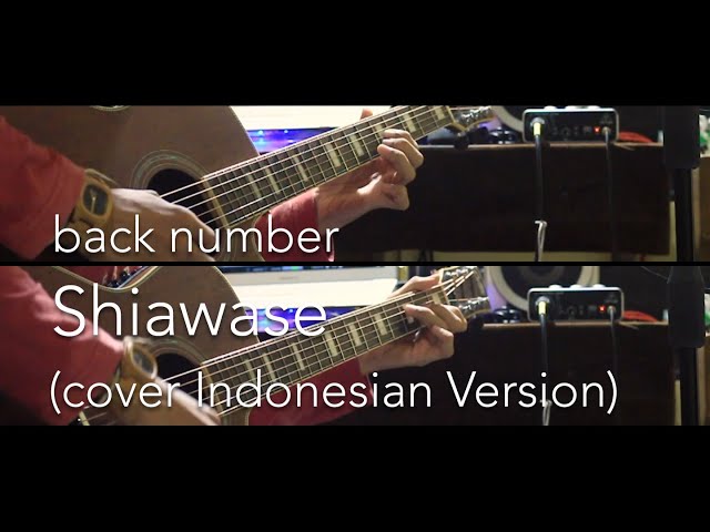 back number - Shiawase [幸せ] (cover INDONESIAN VERSION) class=