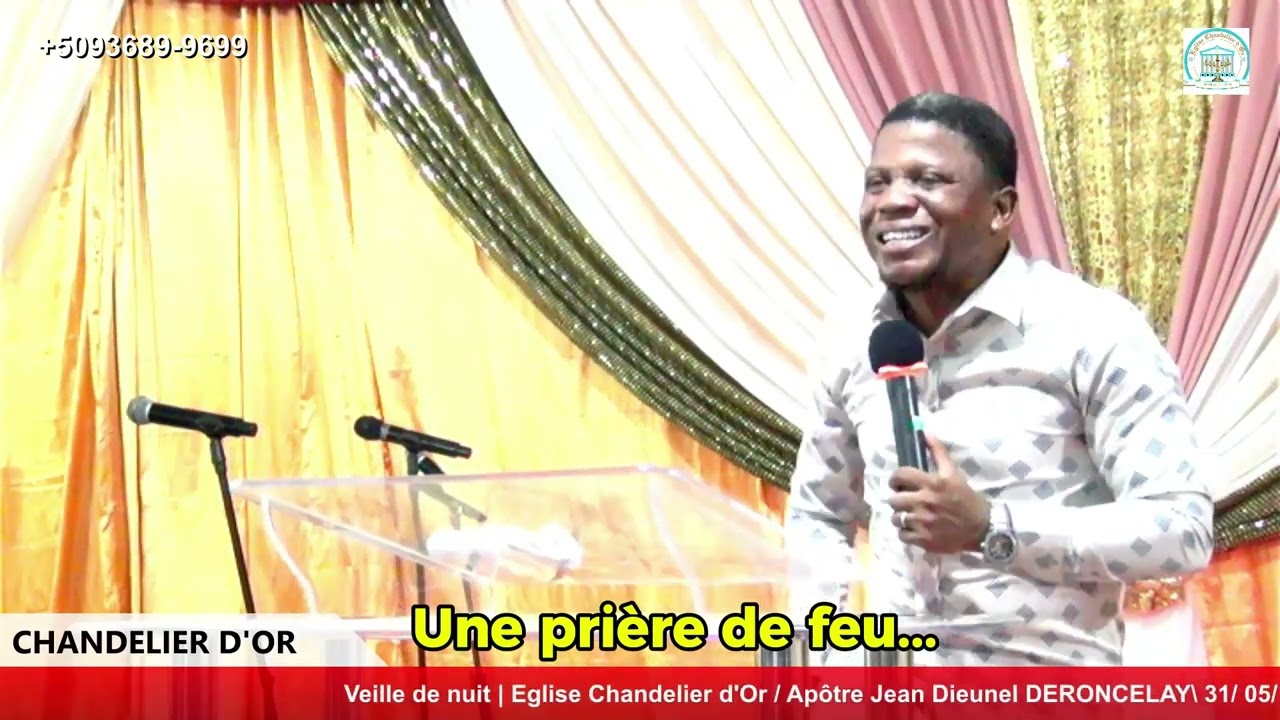 Une prière de feu avec Apotre Jean Dieunel Deroncelay/ 01 Juin 2024 / Eglise Chandelier d'Or