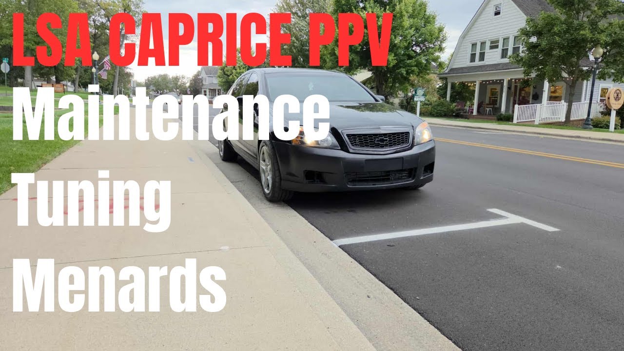 LSA Caprice PPV - Maintenance, Tuning, Menards