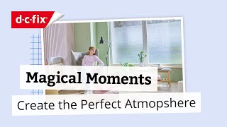 Magical Moments With D-C-Fix Creating The Perfect Atmosphere Has Never Been This Easy