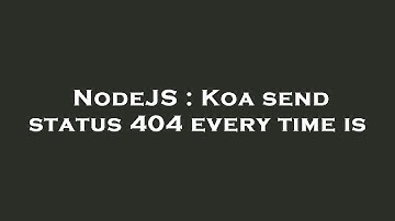 NodeJS : Koa send status 404 every time is