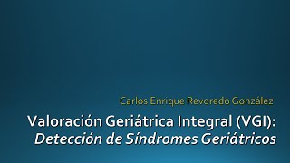 Valoración Geriátrica Integral: Síndromes Geriátricos