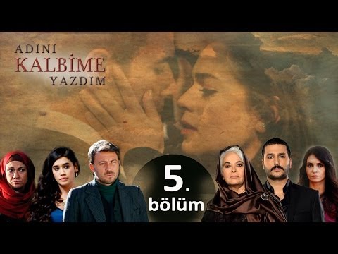 Adını Kalbime Yazdım - 5. Bölüm