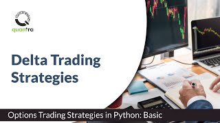 Delta Trading Strategies | Options trading strategy in Python: Basic | Quantra Course