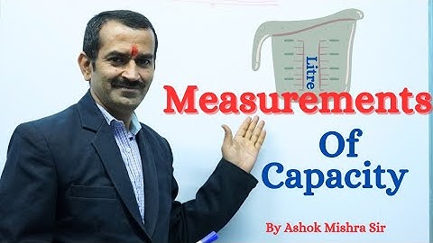 Measurement of Capacity by Ashok mishra sir rewa