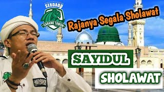 Sayidul Sholawat ( Rajanya Segala Sholawat ) || Ust. Nanang Kurnia Wahab