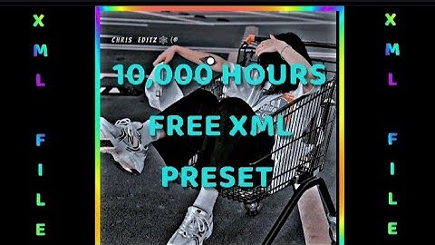 10,000 HOURS FREE XML PRESET || FILE 📂 IN DISCRIPTION 👇🥀