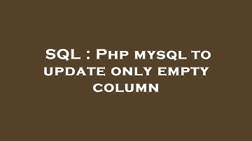 SQL : Php mysql to update only empty column
