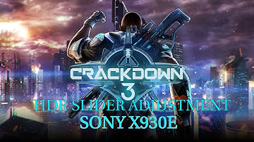 HDR SLIDER PERFECTED!! | Crackdown 3 • Sony X930E