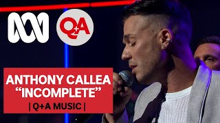 Q A | Anthony Callea – “Incomplete”