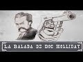 La balada de Doc Holliday - Bully Magnets - Historia Documental