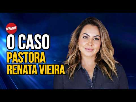 CASO RENATA VIEIRA - A pastora é indiciada por três crimes