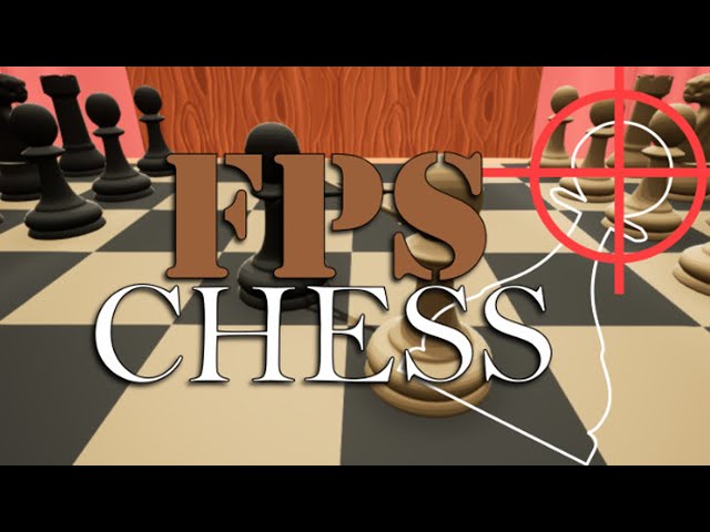 FPS Chess Part 2 