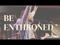 Be enthroned  jeremy riddle  bethel music performance by harvest worship