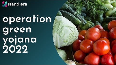 Current affairs: What is the operation green yojana 2022 | current affairs today | daily information