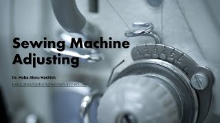 Lecture [7]: Sewing Machine Adjusting | ضبط ماكينة الخياطة