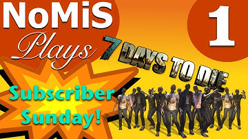 Subscriber Sunday | 7 Days to Die | Part 1