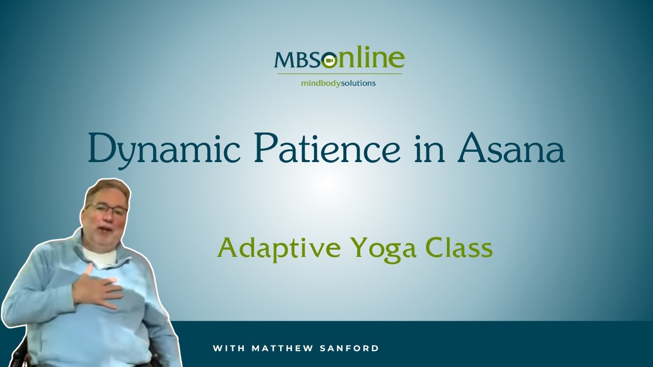 Dynamic Patience in Asana | Adaptive Yoga with Matthew Sanford | One Hour