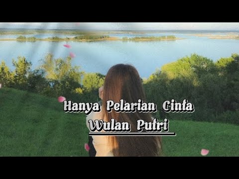 Hanya Pelarian Cinta - Wulan Putri (Official Lyrics Music) @PelangiMusiclirik