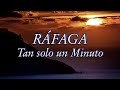 RÁFAGA: Tan Solo un Minuto / Letra • JairoJr. Lyrics