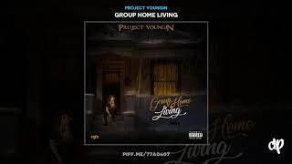 Project Youngin - Must Be Nice [Group Home Living]