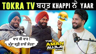 FULL KHAPP with TOKRA TV | Upcoming Movies , YT Income , College Life etc | THE AMAN AUJLA SHOW