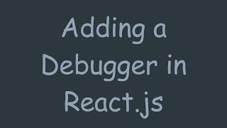 Detalles Adding a Debugger in React.js Actualización