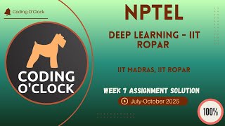 Deep Learning - IIT Ropar Week 7 QUIZ Solution July-October 2025 IIT Madras, IIT Ropar
