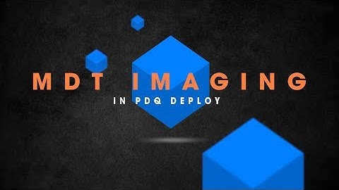 MDT Imaging in PDQ Deploy