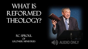 What is Reformed Theology? - RC Sproul - (9 of 12) Unconditional Election