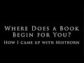 Where Does a Book Begin for You?—How I came Up with Mistborn