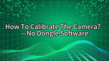 How To Calibrate the  Camera? --No Dongle Software