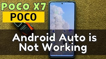 POCO X7 Android Auto is Not Working – How to Fix