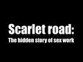 The hidden side of sex work: "Scarlet Road" - Part 1