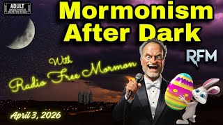 Mormonism After Dark: Easter Edition