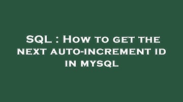 SQL : How to get the next auto-increment id in mysql