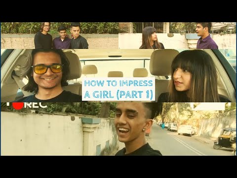 How To Impress A Girl (part 1)Ft-Aniket Chavan