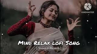 Mind relax lofi song (slowed reverb) all songs mixed