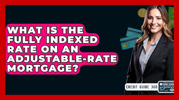 What Is The Fully Indexed Rate On An Adjustable-Rate Mortgage? - CreditGuide360.com